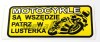 Naklejka MOTOCYKLE SĄ WSZĘDZIE - PATRZ W LUSTERKA